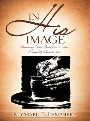 cover image of In His Image...Discovering Your God Given Personality Characteristics
